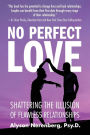No Perfect Love: Shattering the Illusion of Flawless Relationships