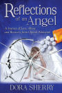 Reflections of an Angel: A Journey of Loss, Abuse and Recovery from Opioid Addiction