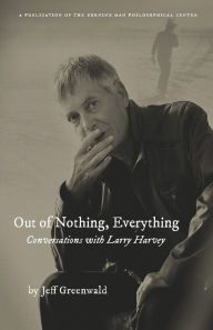 Download full ebooks pdf Out of Nothing, Everything: Conversations with Larry Harvey