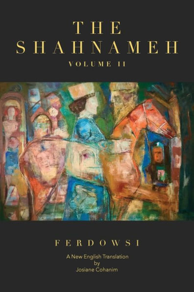 The Shahnameh Volume II: A New English Translation