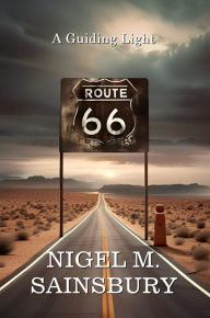 Title: Route 66: A Guiding Light, Author: Nigel M. Sainsbury