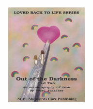Title: Out of the Darkness: An Autobiography of Love: Part Two, Author: Pearl Sunshine