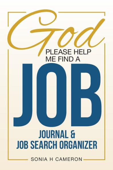 God Please Help Me Find A Job: Journal & Job Search Organizer