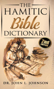 Title: Hamitic Bible Dictionary, Author: Dr. John L. Johnson