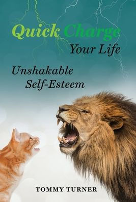 Quick Charge Your Life: Unshakable Self-Esteem