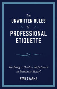 Title: The Unwritten Rules of Professional Etiquette, Author: Ryan Sharma