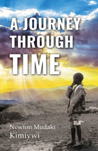 Title: A Journey Through Time, Author: Newton Mudaki