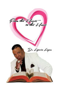 Title: From the Heart, to the Heart, Author: Leporia Logan