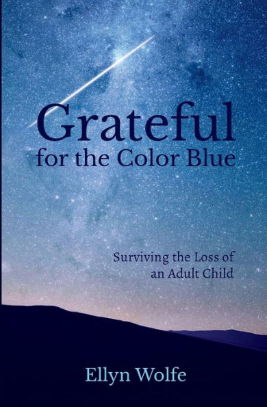 Grateful for the Color Blue: Surviving the Loss of an Adult Child