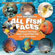 Title: All Fish Faces: Photos and Fun Facts about Tropical Reef Fish, Author: Tam Warner Minton