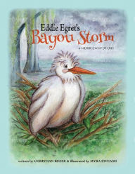 Title: Eddie Egret's Bayou Storm: A Hurricane Story, Author: Christian Reese