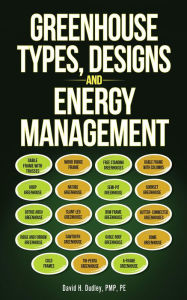 Title: Greenhouse Types, Designs, and Energy Management, Author: David H Dudley