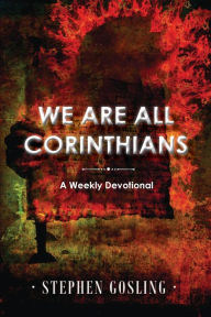 Title: We are all Corinthians: A Weekly Devotional, Author: Stephen Gosling