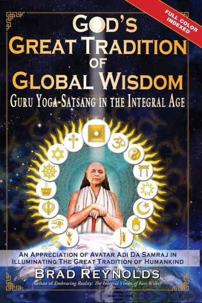 God's Great Tradition of Global Wisdom: Guru Yoga-Satsang the Integral Age