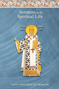 Title: Sermons on the Spiritual Life, Author: St. Philaret of Moscow