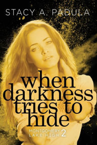Title: When Darkness Tries to Hide, Author: Stacy A Padula