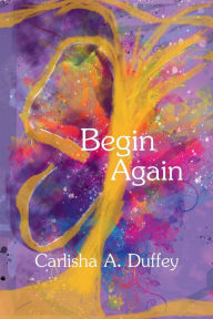 Title: Begin Again, Author: Carlisha Duffey