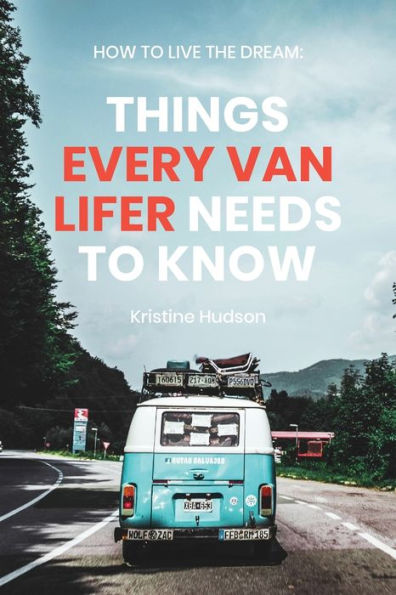 How to Live the Dream: Things Every Van Lifer Needs Know