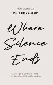 Download free kindle books for mac WHERE SILENCE ENDS PDF MOBI CHM by Angela Ruiz, Mary Ruiz (English Edition)