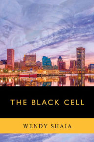 Free download ebooks in prc format The Black Cell in English by Wendy Shaia, Wendy Shaia 9781735027340 FB2 iBook