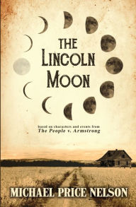 Title: The Lincoln Moon, Author: Michael Price Nelson