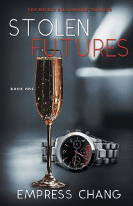 Title: Stolen Futures (The Meikle Billionaire Triplets Book One), Author: Empress Chang