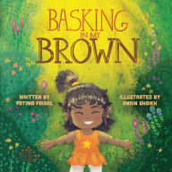 Free audiobooks to download to pc Basking in My Brown 9781735031958 by Fatima Faisal, Anain Shaikh, Fatima Faisal, Anain Shaikh