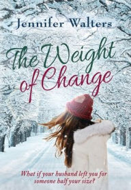 Title: The Weight of Change, Author: Jennifer Walters