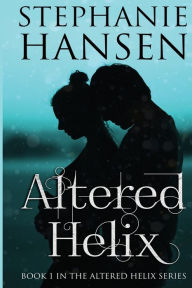Title: Altered Helix, Author: Stephanie Hansen