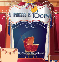 Title: A Princess Is Born, Author: Cheurlie Pierre-Russell