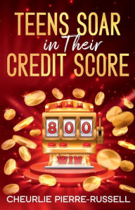 Title: Teens Soar in Their Credit Score, Author: Cheurlie Pierre-russell