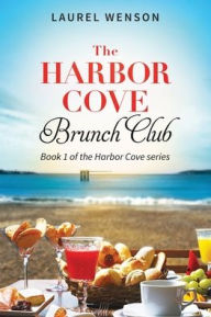 Ebook and magazine download The Harbor Cove Brunch Club by Laurel Wenson RTF DJVU PDF 9781735047041