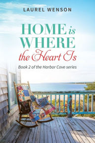 Laurel Wenson presents : Home is Where the Heart Is