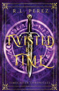 Title: Twisted by Time: A Dark Fantasy Romance, Author: R.L. Perez