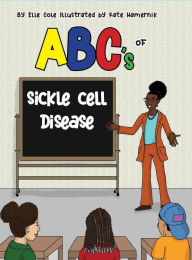 Title: ABCs of Sickle Cell Disease, Author: Elle Cole