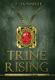 Title: Trine Rising: The Kinderra Saga: Book 1, Author: C K Donnelly