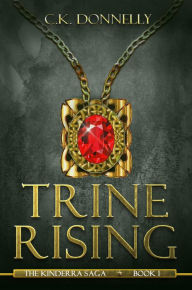 Title: Trine Rising: The Kinderra Saga: Book 1, Author: C.K. Donnelly