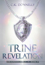 Title: Trine Revelation: The Kinderra Saga: Book 3, Author: C K Donnelly