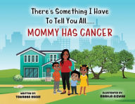 Amazon ebook store download There's Something I Have To Tell You All...Mommy Has Cancer! 9781735052533 ePub MOBI English version
