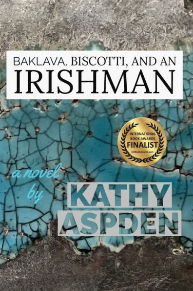 BAKLAVA, BISCOTTI, AND AN IRISHMAN ~ a novel