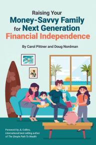 Title: Raising Your Money-Savvy Family For Next Generation Financial Independence, Author: Carol Pittner