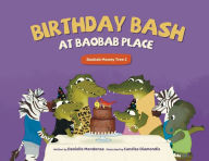 Title: Birthday Bash at Baobab Place, Author: Danielle Mendonsa