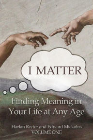 Title: I Matter: Finding Meaning in Your Life at Any Age, Author: Harlan Rector