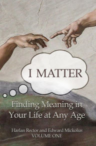 Title: I Matter: Finding Meaning in Your Life at Any Age, Author: Harlan Rector