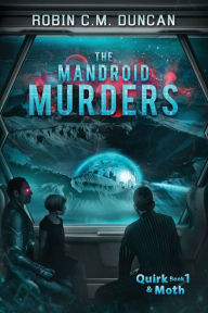Title: The Mandroid Murders, Author: Robin C.M. Duncan