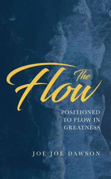 The Flow: Positioned To Flow Greatness