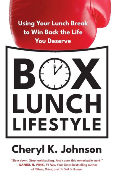 Box Lunch Lifestyle: Using Your Break to Win Back the Life You Deserve