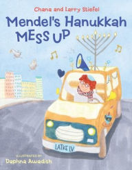 Title: Mendel's Hanukkah Mess Up, Author: Chana Stiefel