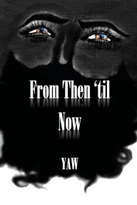 Ebooks rar free download From Then 'til Now English version by Yaw Saahene 9781735089201