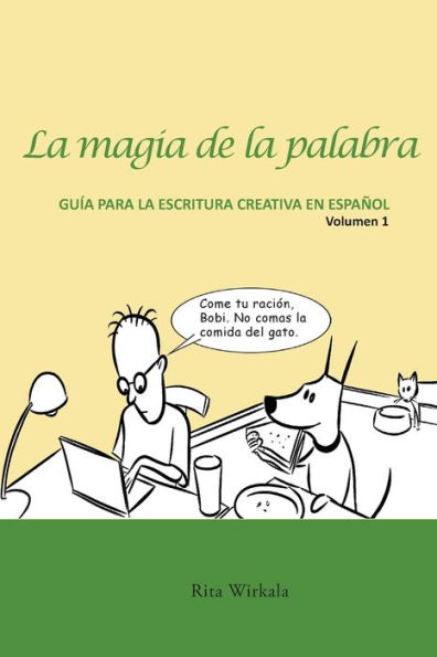 la magia de palabra. Volumen 1: Guía para escritura creativa en español.